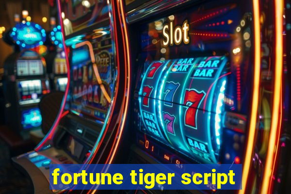 fortune tiger script